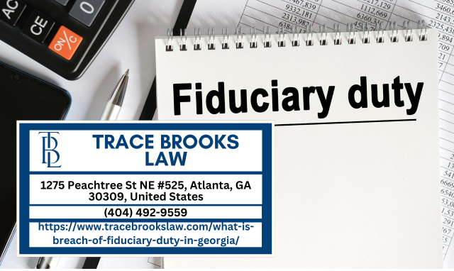 Atlanta Estate Planning Attorney Trace Brooks Unveils Insightful Article on Breach of Fiduciary Duty in Georgia