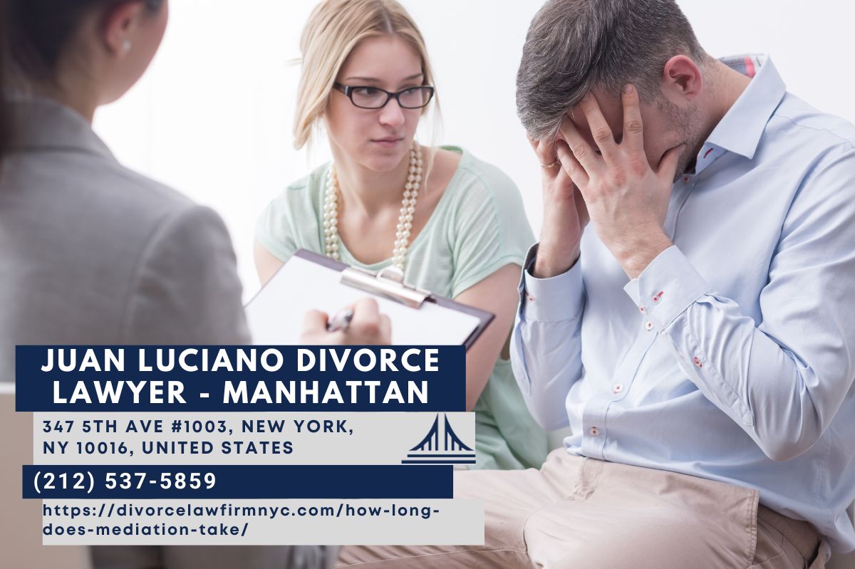 Manhattan Divorce Mediation Attorney Juan Luciano Releases Insightful Article on Mediation Duration