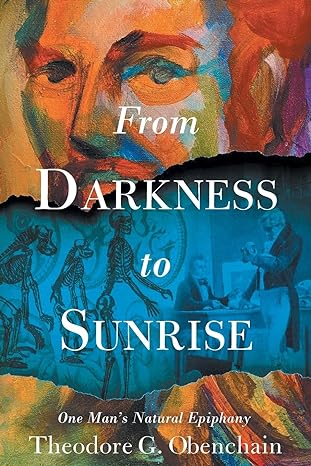 Author's Tranquility Press Presents: "From Darkness to Sunrise: One Man's Natural Epiphany" by Theodore G Obenchain