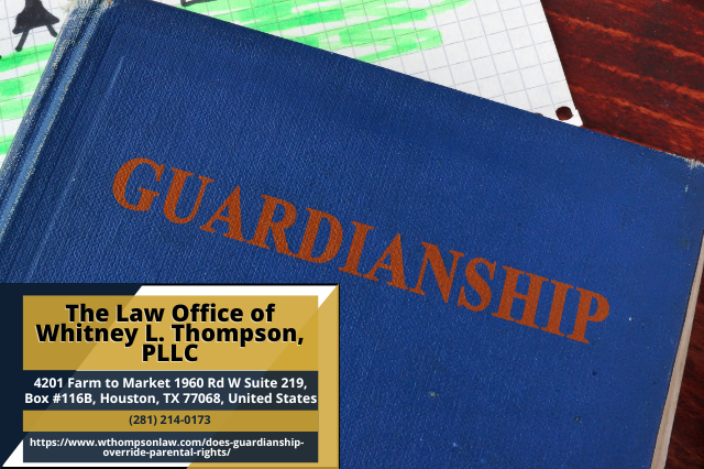 Houston Guardianship Lawyer Whitney L. Thompson Releases Insightful Article on Guardianship and Parental Rights