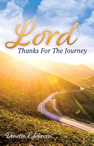 Author's Tranquility Press Presents: "Lord, Thanks For The Journey" by Denotra E. Johnson