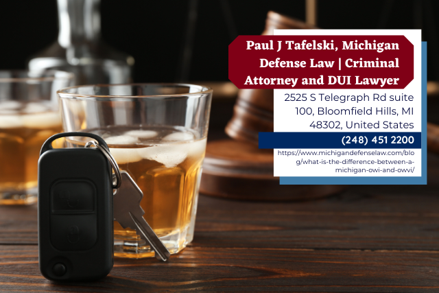 Oakland County DUI Lawyer Paul J. Tafelski Releases Article Clarifying Differences Between Michigan OWI and OWVI Charges