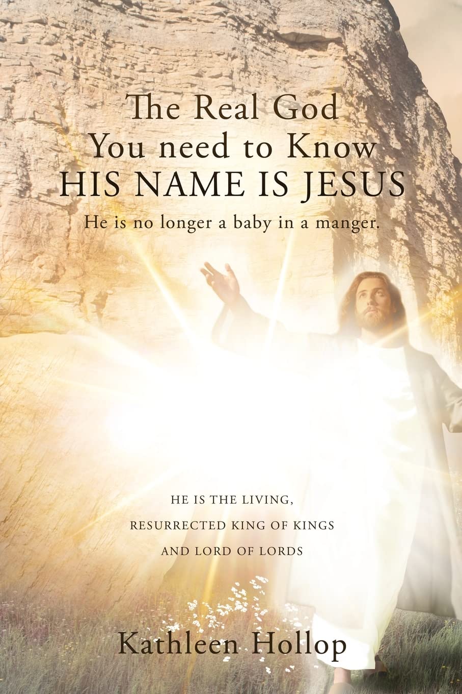 Discover the Truth: "The Real God You Need to Know" by Kathleen Hollop Unveils the Power of Jesus Beyond the Manger
