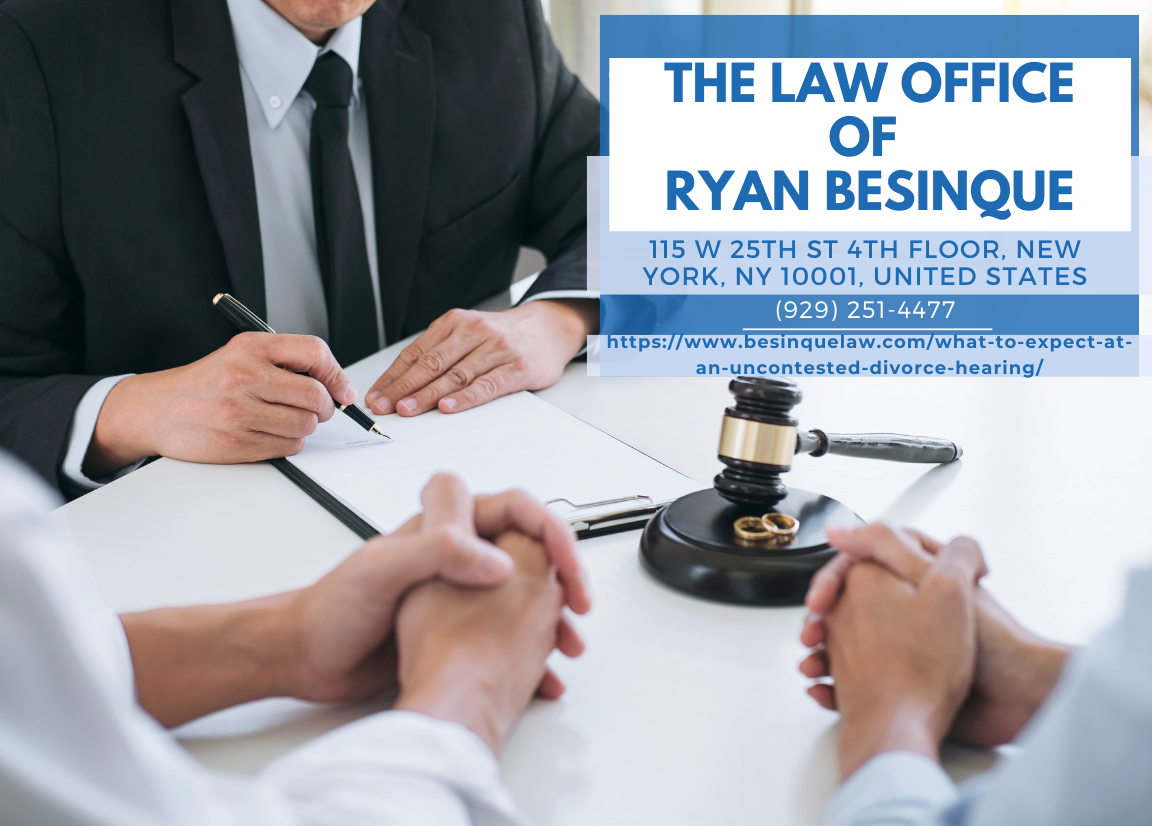 NYC Uncontested Divorce Lawyer Ryan Besinque Releases Insightful Article on What to Expect at an Uncontested Divorce Hearing