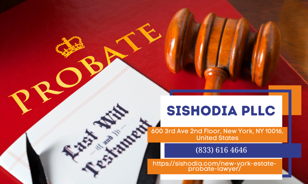 New York Estate Probate Lawyer Natalia Sishodia Explains the NY Estate Probate Process