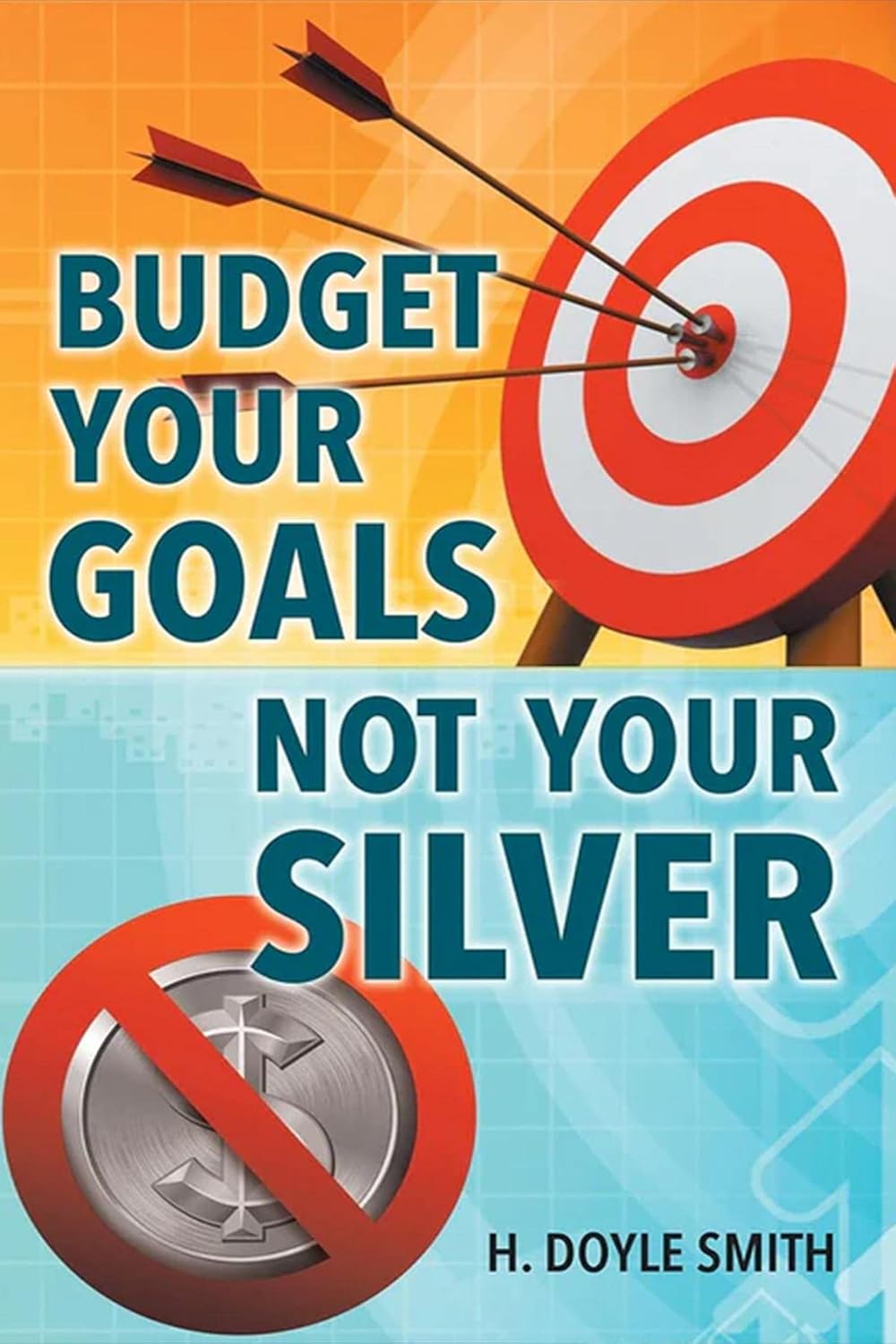 Discover Financial Freedom with H Doyle Smith's New Book, "Budget Your Goals Not Your Silver"