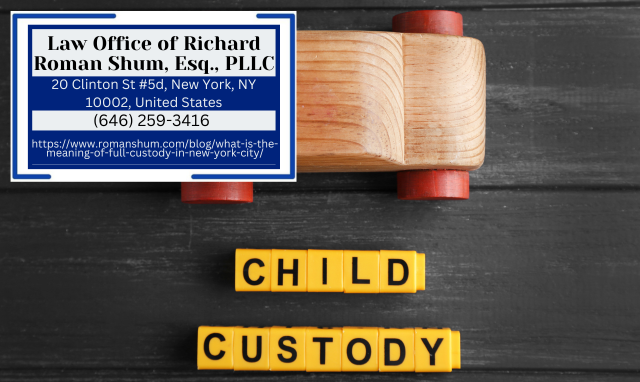 New York Family Law Attorney Richard Roman Shum Releases Insightful Article on Full Custody in NYC