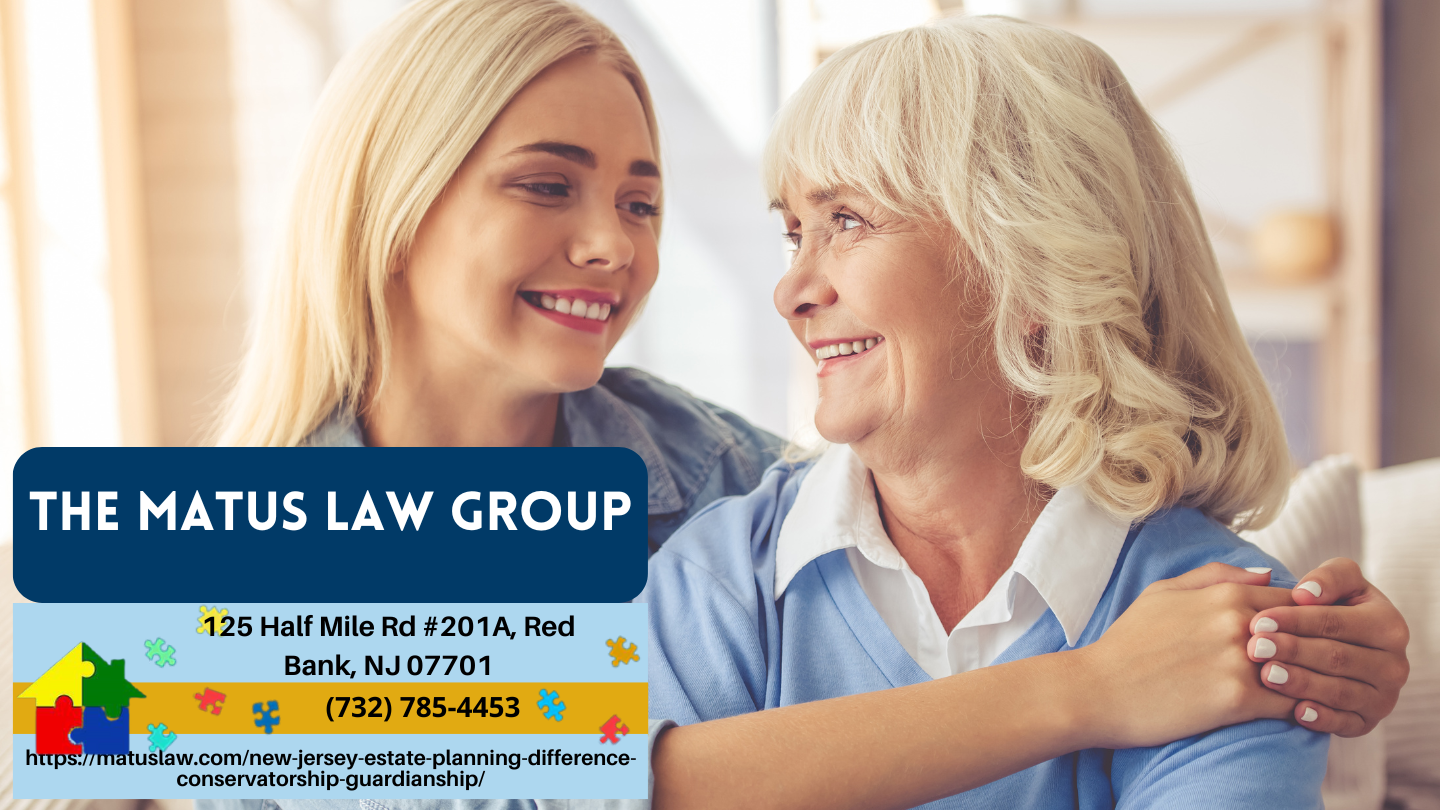 New Jersey Guardianship Attorney Christine Matus Releases Article About the Difference Between a Conservatorship and a Guardianship
