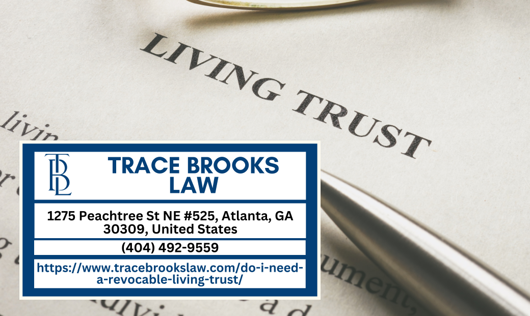 Atlanta Estate Planning Attorney Trace Brooks Releases New Article About Revocable Living Trusts
