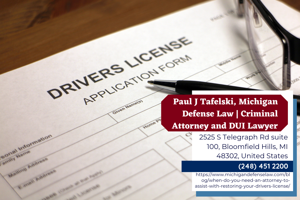 Michigan DUI Attorney Paul J. Tafelski Releases Article on When to Seek an Attorney for Driver’s License Restoration