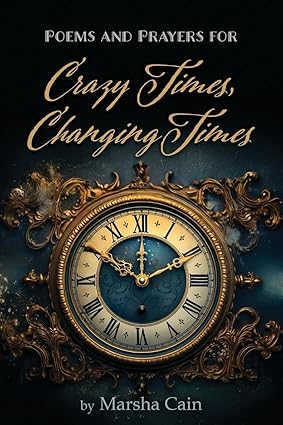 Author's Tranquility Press Presents "Poems and Prayers for Crazy Times, Changing Times" by Marsha Cain
