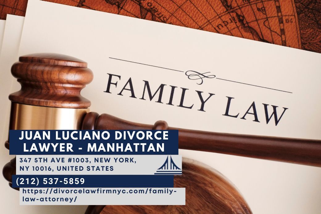 Family Law Attorney NYC Juan Luciano Releases Insightful Article on Family Law in New York