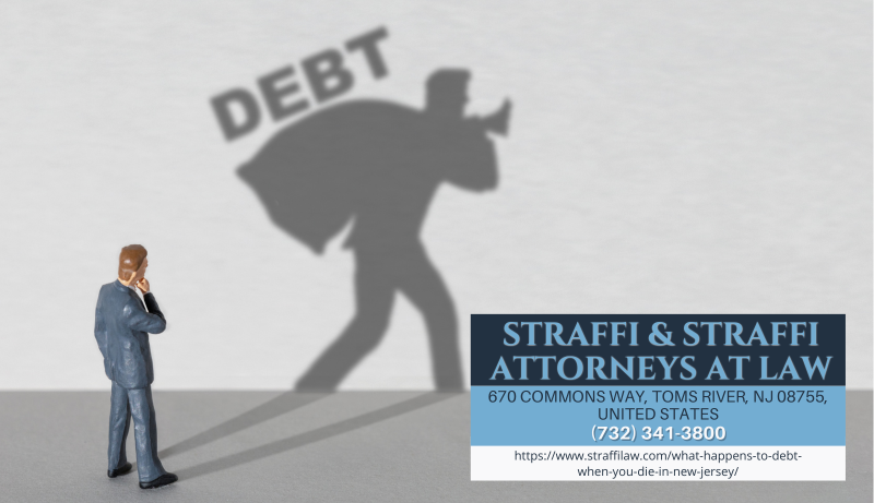 New Jersey Bankruptcy Lawyer Daniel Straffi Releases Insightful Article on What Happens to the Debt of a Deceased