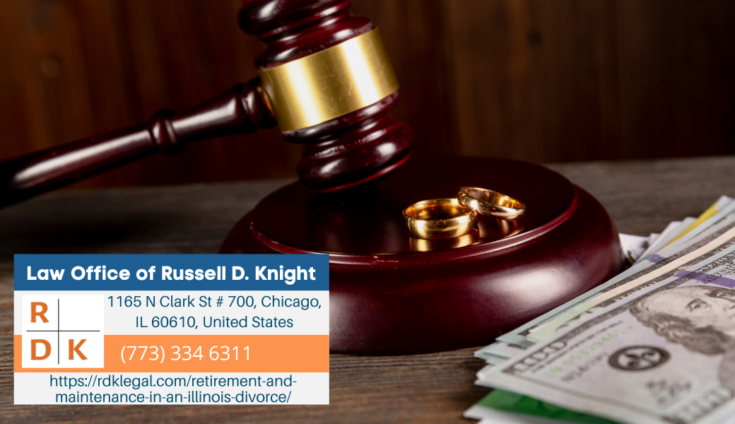 Chicago Divorce Lawyer Russell D. Knight Releases Insightful Article on Retirement and Maintenance in an Illinois Divorce