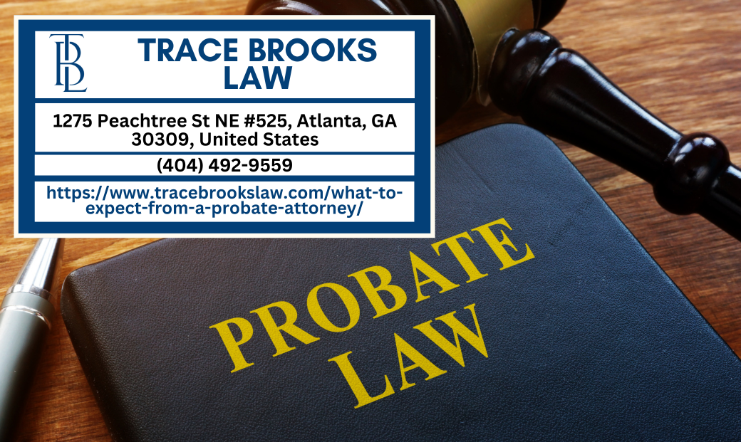 Atlanta Probate Attorney Trace Brooks Releases Insightful Article on Understanding the Probate Process