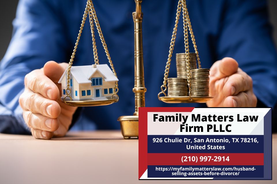 San Antonio Family and Divorce Lawyer Linda Leeser Releases Article on the Implications of Husbands Selling Assets Before Divorce