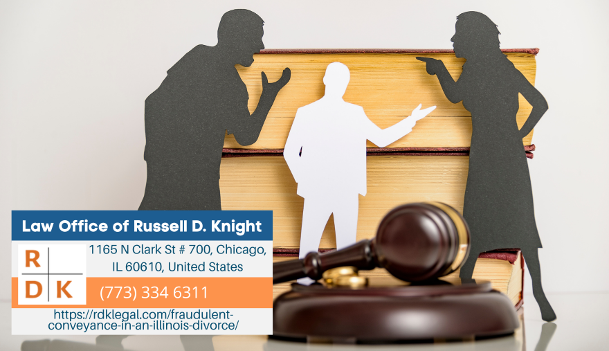 Illinois Divorce Attorney Russell D. Knight Releases Insightful Article on Fraudulent Conveyance in Illinois Divorces