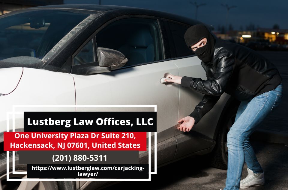 New Jersey Carjacking Defense Attorney Adam M. Lustberg Releases Insightful Article on Carjacking Laws and Defenses in NJ