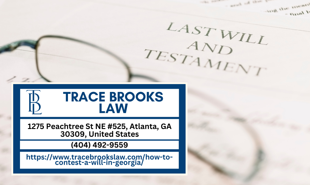 Atlanta Probate Attorney Trace Brooks Releases Article on Contesting a Will in Georgia