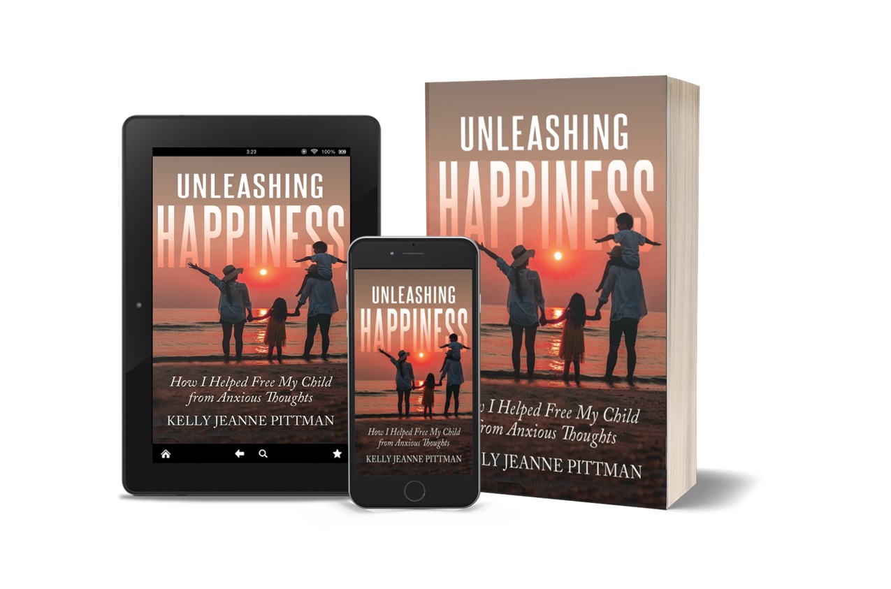 Kelly Jeanne Pittman Releases New Book - Unleashing Happiness: How I Helped Free My Child from Anxious Thoughts