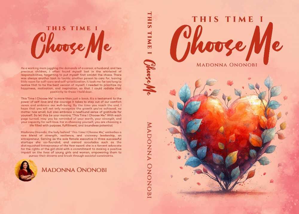 The Courage to Prioritize - The Power of Choosing Yourself with Madonna Ononobi’s Inspirational Book, "The Time I Choose Me"