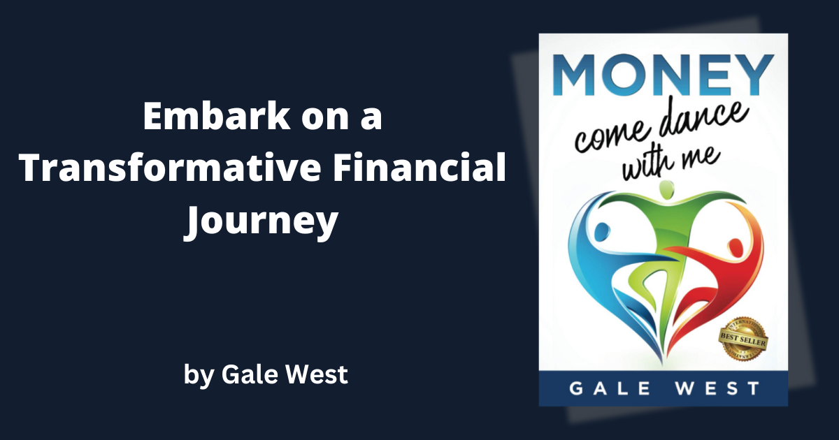 Embark on a Transformative Financial Journey with Gale West's New Book "Money, Come Dance With Me"