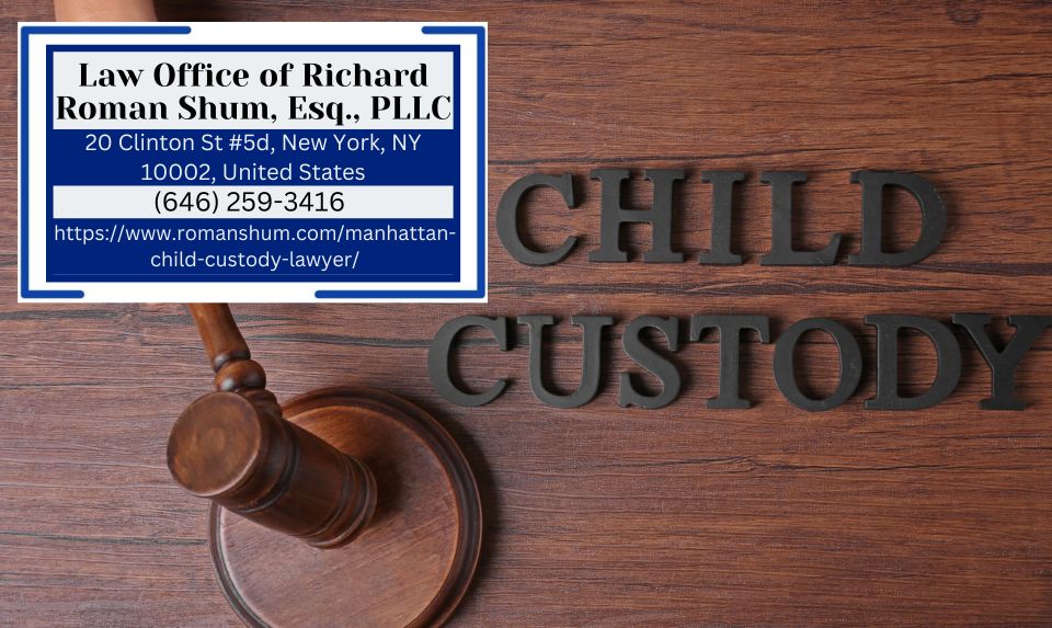 Manhattan Child Custody Lawyer Richard Roman Shum Releases Informative Article on Child Custody Cases