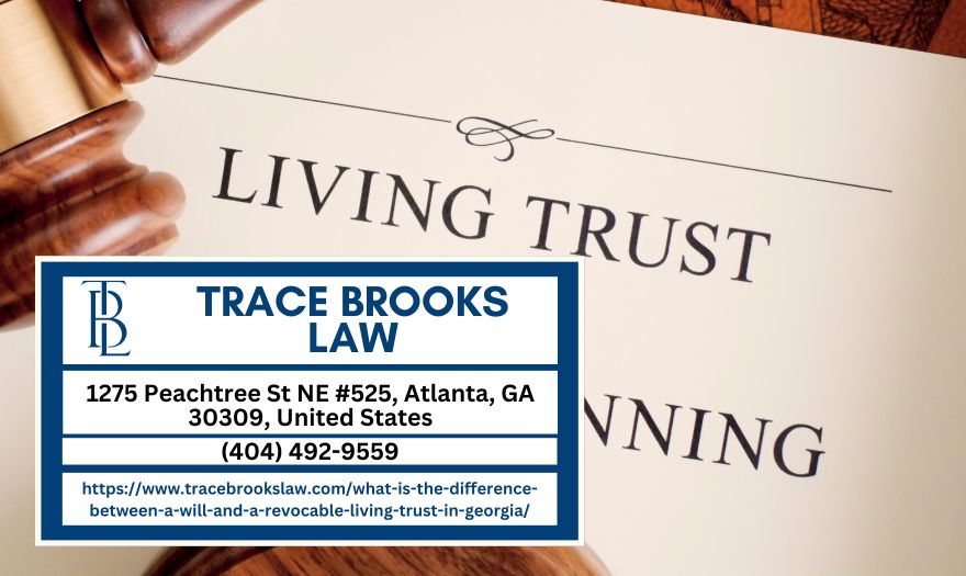 Atlanta Estate Planning Attorney Trace Brooks Releases Insightful Article Differentiating Wills and Revocable Living Trusts