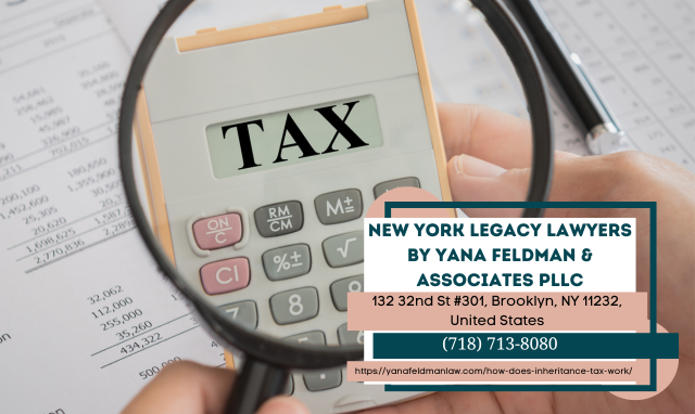 Brooklyn Estate Tax Planning Lawyer Yana Feldman Releases Insightful Article on Inheritance Tax Mechanics