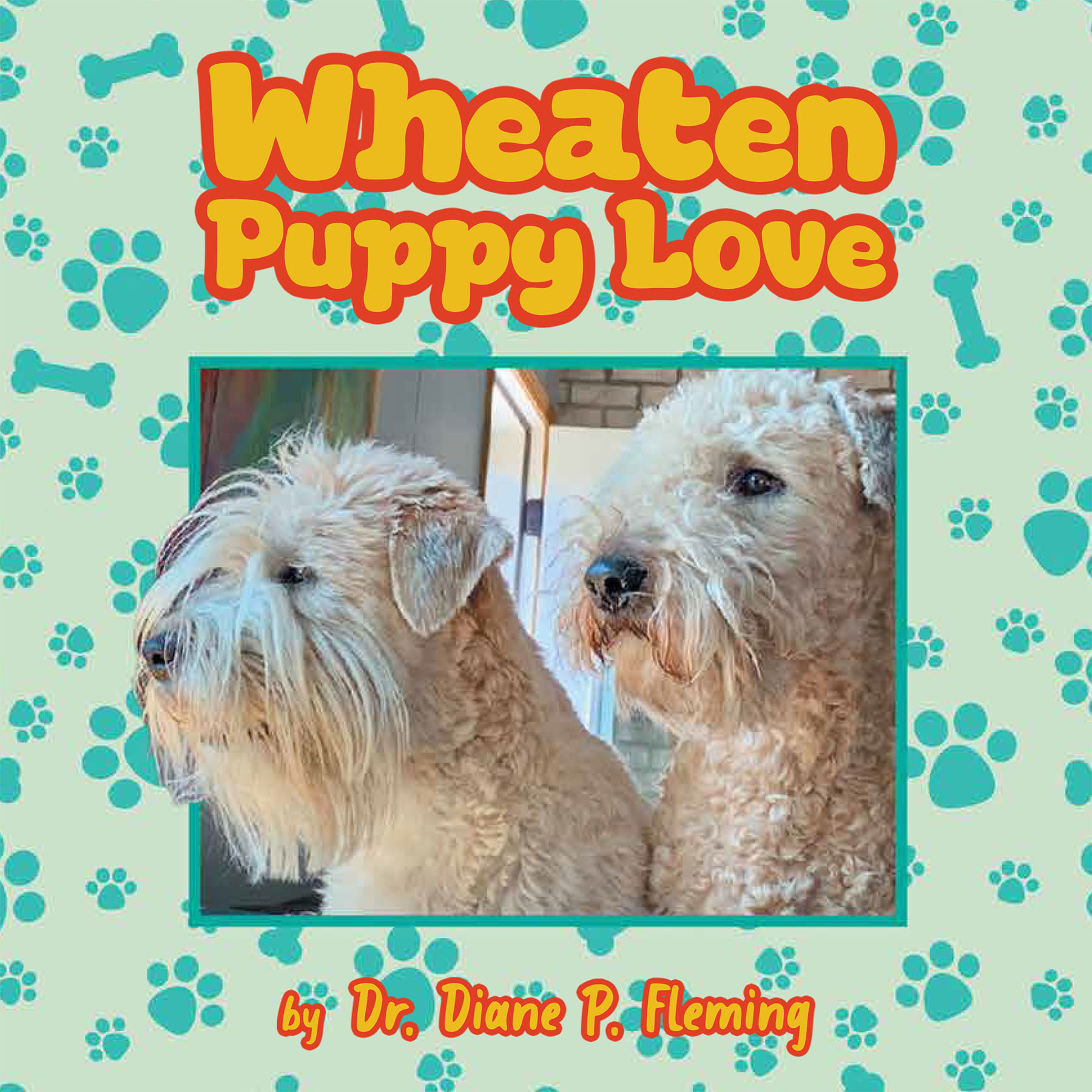 Wheaten Puppy Love: A Memoir and Guidebook for Young Readers by Dr. Diane P. Fleming 