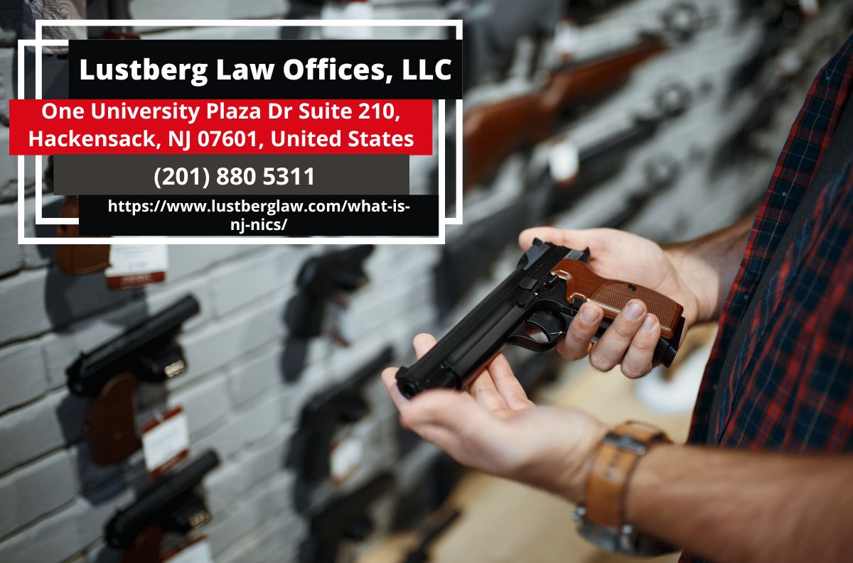 New Jersey Gun Crime Lawyer Adam M. Lustberg Explains the NJ NICS Background Check Process