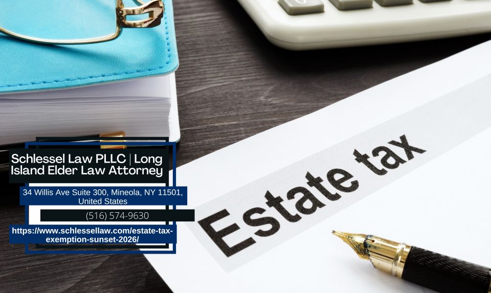 Long Island Estate Planning Attorney Seth Schlessel Releases Article on Upcoming Estate Tax Exemption Sunset in 2026