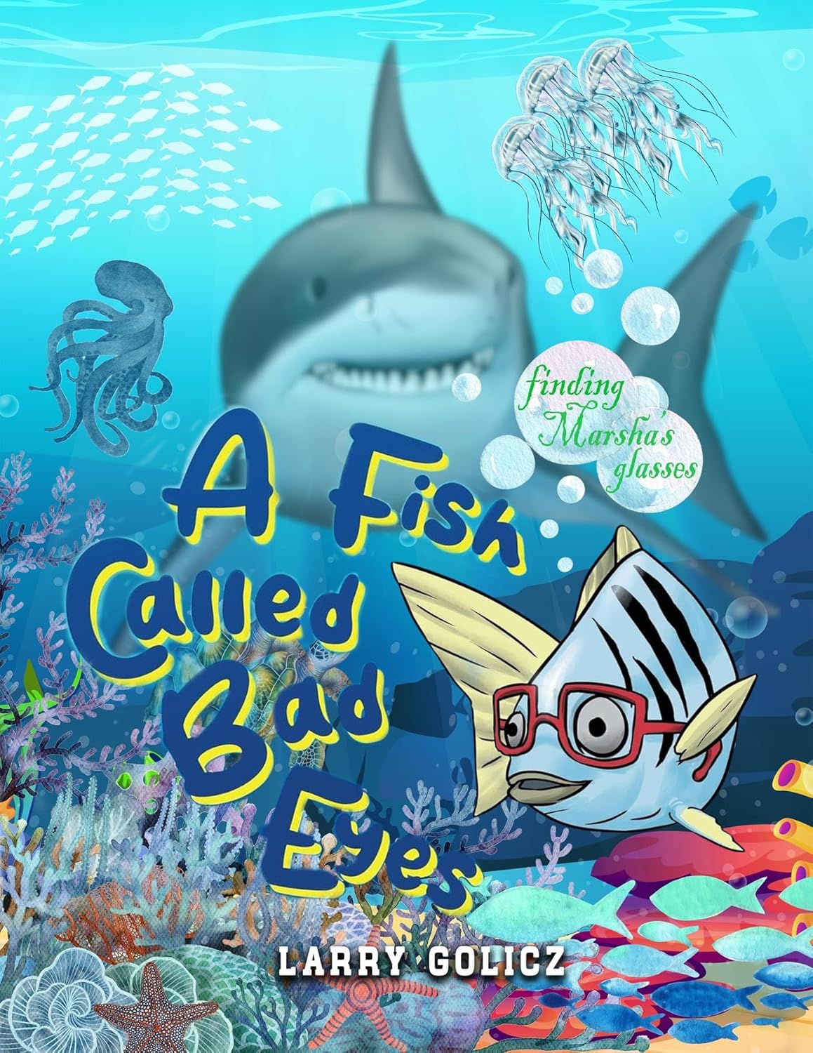 Discover the Enchanting Underwater World in Larry Golicz's New Children's Book, "A Fish Called Bad Eyes"