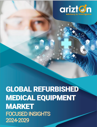 Surge in Global Demand for Refurbished Medical Imaging Equipment, the Market is Projected to Hit $37.60 Billion Revenue by 2029 - Arizton 