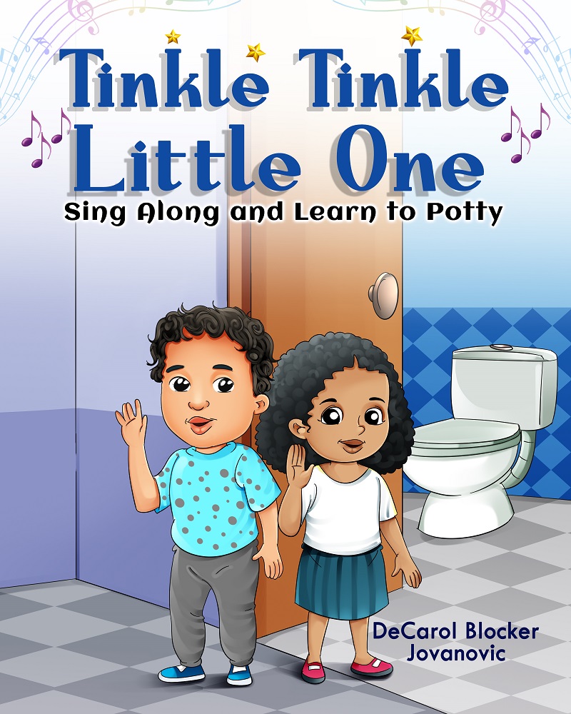 Tinkle Tinkle Little One: Sing Along and Learn to Potty by DeCarol Jovanovic Helps Young Children Master Potty Training