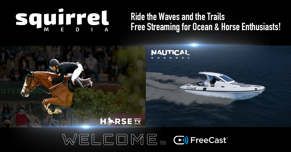 FreeCast Adds The Nautical Channel and Horse TV from Squirrel Media