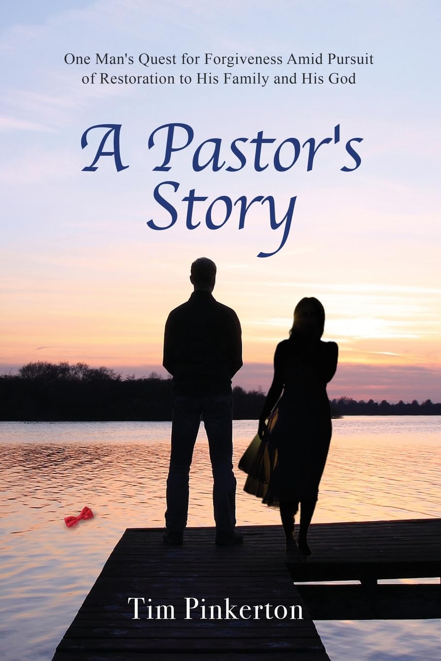 New Christian novel "A Pastor’s Story" by Tim Pinkerton is released, the relatable story of an ordinary man struggling with loss, sorrow, and rebuilding his life in the wake of tragedy