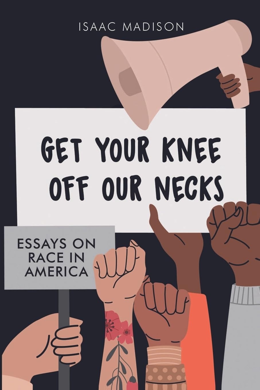 Confronting the Truth: Isaac Madison’s 'Get Your Knee Off Our Necks' on Race and Justice