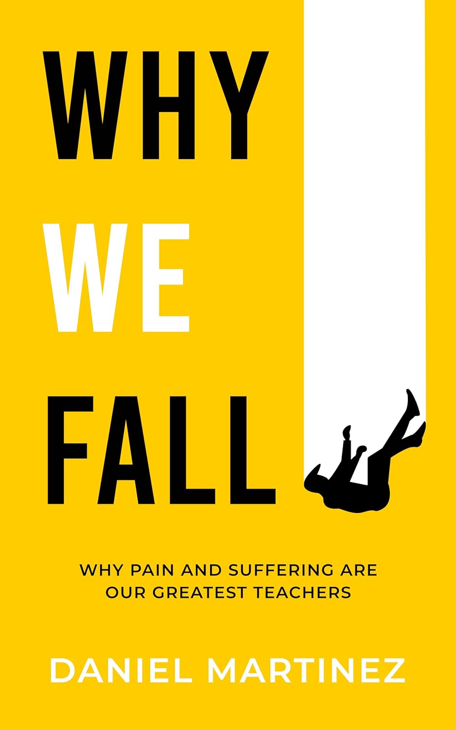 New book “Why We Fall” by Daniel Martinez is released, a guide for resilience and growth through mindset, philosophy, and faith