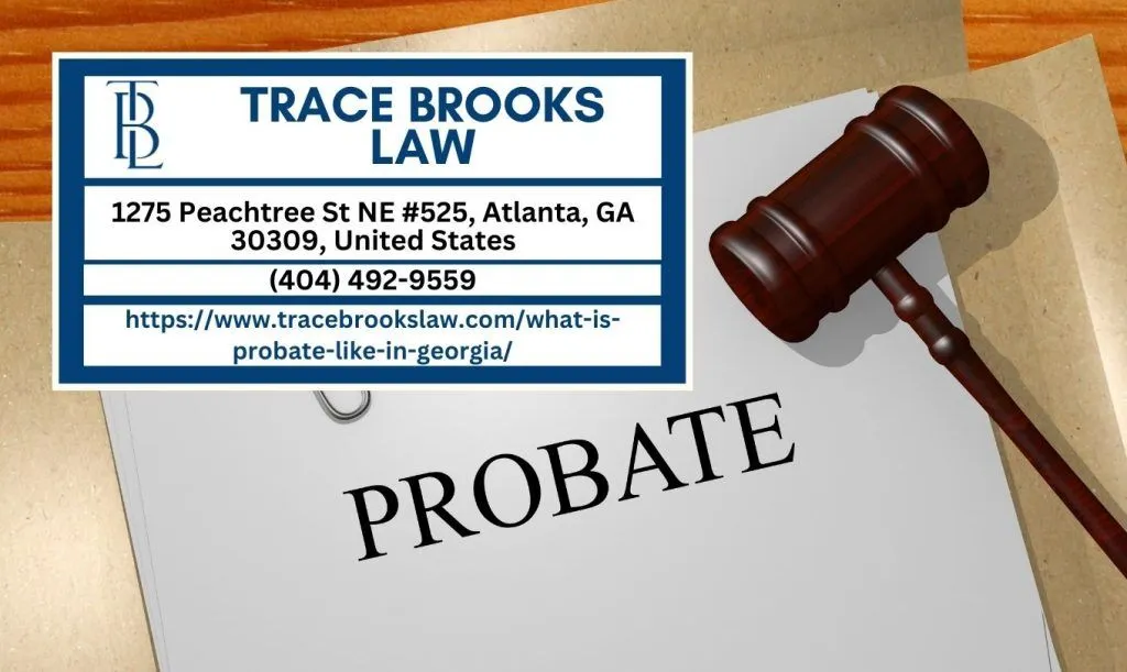 Atlanta Estate Planning Attorney Trace Brooks Releases Article Providing Insight into the Probate Process in Georgia