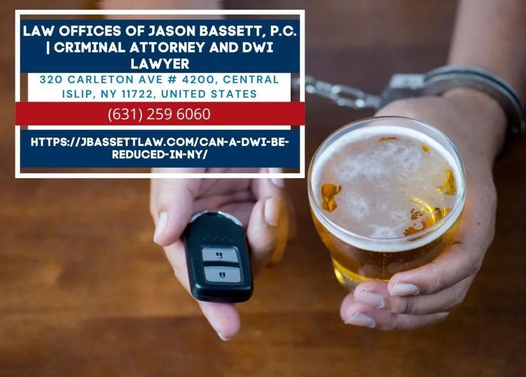 Long Island DWI Lawyer Jason Bassett Releases Article Discussing Possibility of Reducing DWI Charges in New York