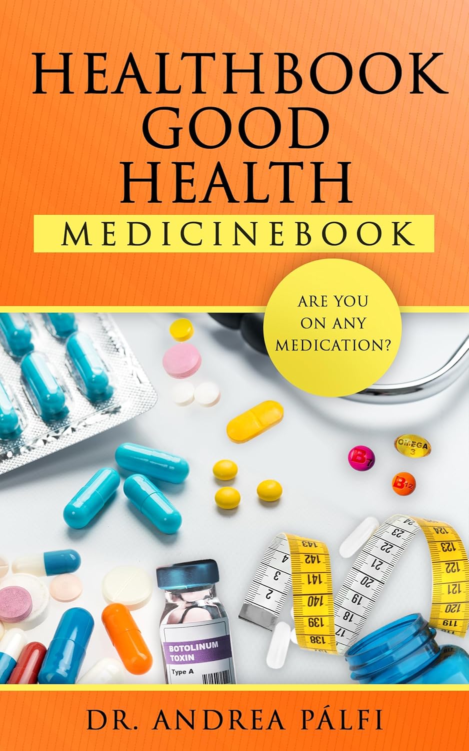 New book "HealthBook Good Health MedicineBook" by Dr. Andrea Pálfi is released, a comprehensive, practical guide to medications and their effective uses