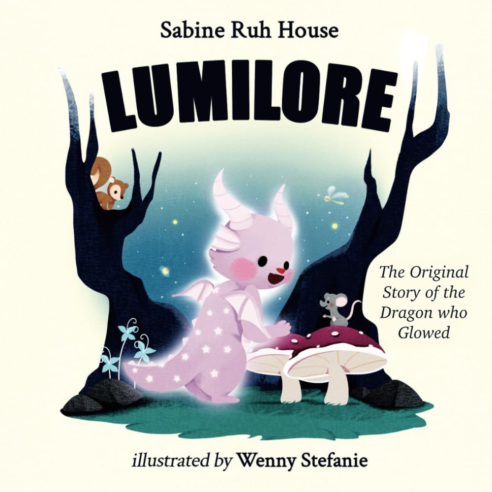 Sabine Ruh House Releases New Children’s Book - Lumilore: The Original Story of the Dragon Who Glowed 