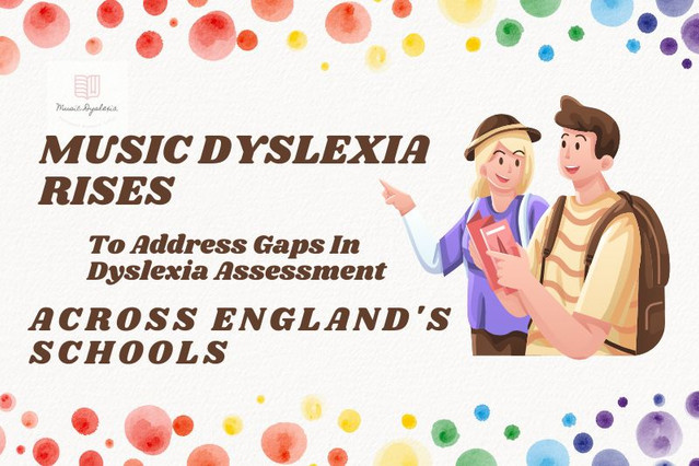 Music Dyslexia Rises To Address Gaps In Dyslexia Assessment Across England's Schools