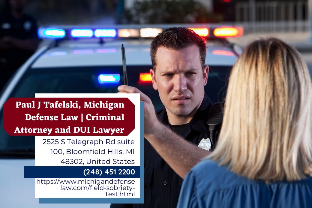 Oakland County OWI Lawyer Paul J. Tafelski Releases Insightful Article Discussing Field Sobriety Tests in Michigan