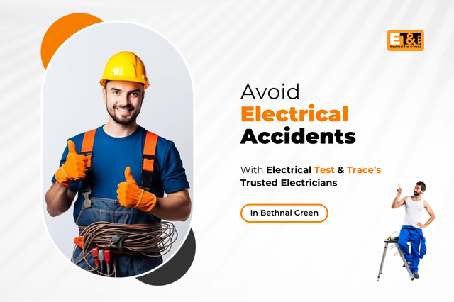 Avoid Electrical Accidents With Electrical Test & Trace’s Trusted Electricians In Bethnal Green