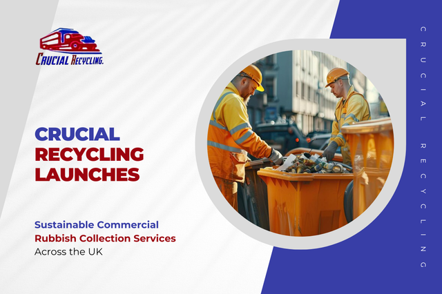 Crucial Recycling Launches Sustainable Commercial Rubbish Collection Services Across the UK