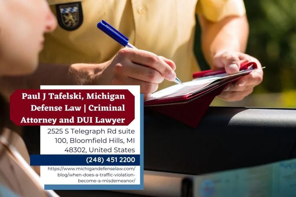 Oakland County Motor Vehicle Offenses Lawyer Paul J. Tafelski Explains When a Traffic Violation Becomes a Misdemeanor in New Article