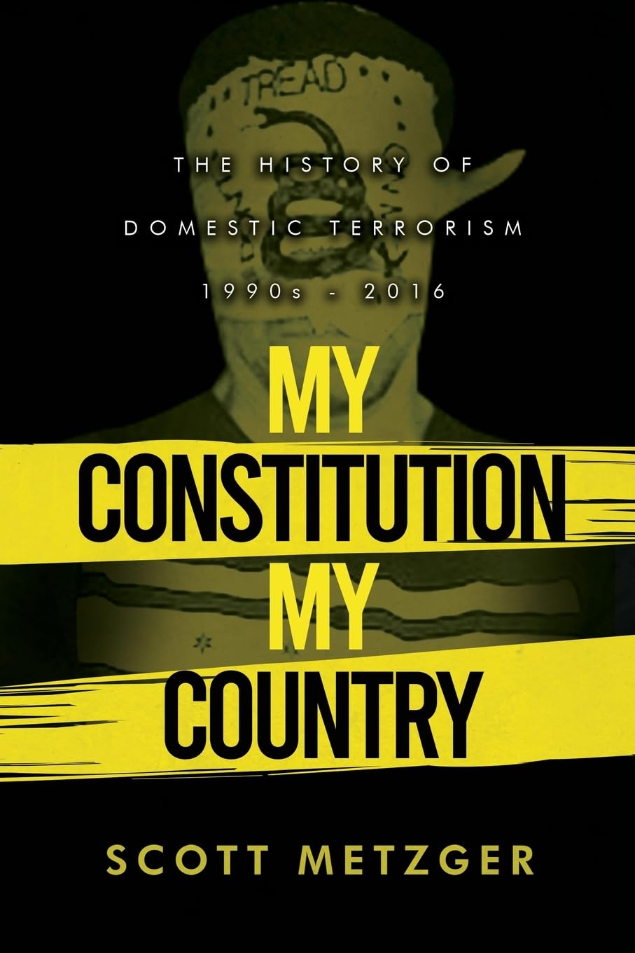 New book "My Constitution My Country" by Scott Metzger is released, a riveting examination of American domestic terror, from causal factors to resulting investigations and beyond 