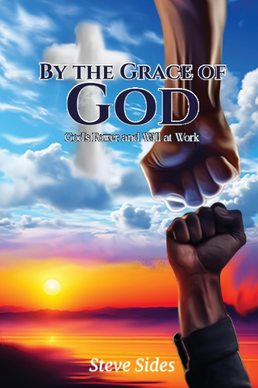 Steve Sides Releases Inspiring New Autobiography, By the Grace of God